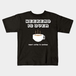 Insert coffee to continue Kids T-Shirt